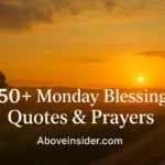 150 Monday Blessings Quotes Prayers to Start the Week with Positivity