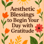 aesthetic blessings to begin your day with gratitude