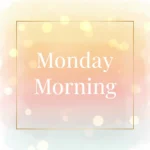 Good Morning Monday Blessings: Inspirational Quotes, Prayers, and Positive Wishes
