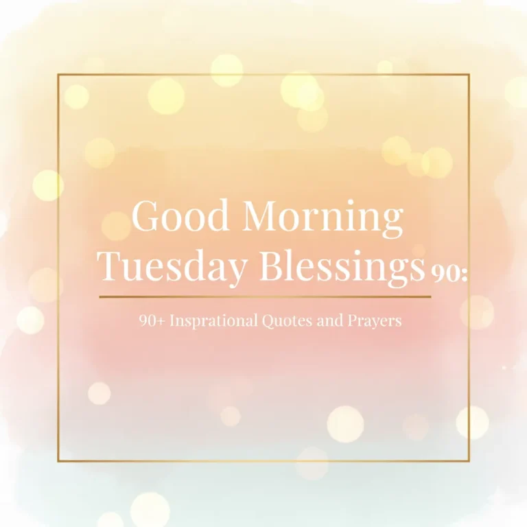 Good Morning Tuesday Blessings: 90+ Inspirational Quotes and Prayers 41 Good Morning Tuesday Blessings: 90+ Inspirational Quotes & Prayers